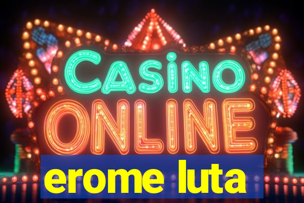 erome luta